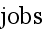 jobs