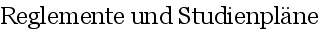 Reglemente und Studienpl�ne