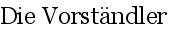 Die Vorst�ndler