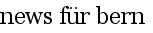 news f�r bern